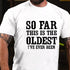 Men's So Far This Is The Oldest I've Ever Been Men's T-shirt